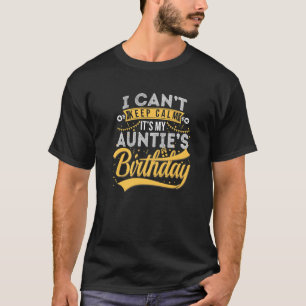 I Can T Keep Calm It S My Auntie S Birthday Happy T-Shirt