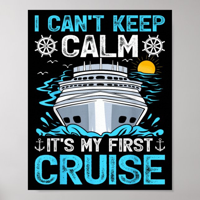 I Can’t Keep Calm It’s My First Cruise Cruising  Poster (Front)
