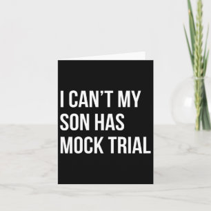 I Can&#; t My Son Has Mock Trial Funny Mom Dad Card