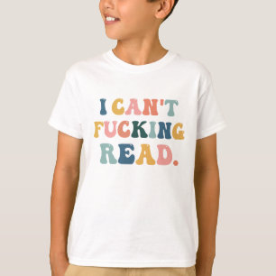 i can’t read, funny toddler shirt, sarcastic kids T-Shirt