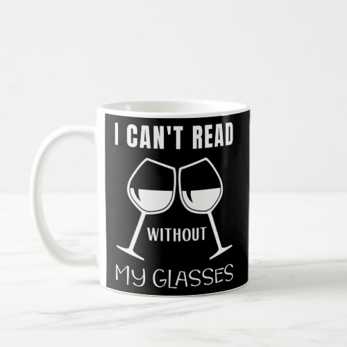 I Can t Read Without My Glasses  Book Gin Wine  Coffee Mug