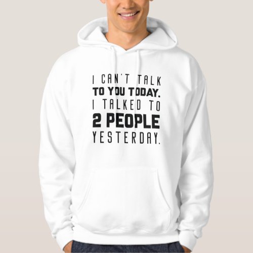 I Cant Talk To You Today Hoodie