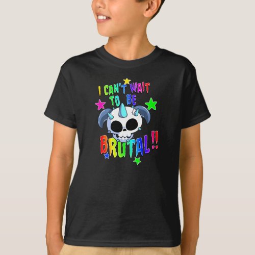 I can_t Wait to be Brutal    T_Shirt