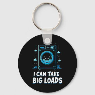I Can Take Big Loads Funny Laundry Day Washing Mac Keychain