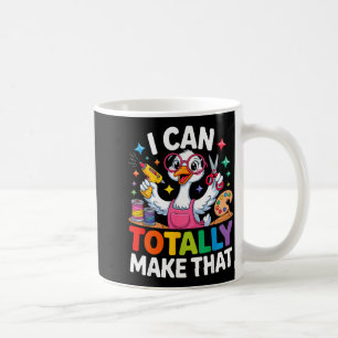 I Can Totally Make That Funny Crafting Goose For D Coffee Mug