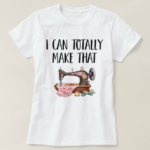 I Can Totally Make That (Sewing Machine) Women's  T-Shirt