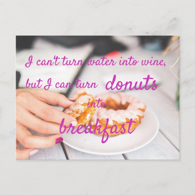 I Can Turn Donuts Into Breakfast / Funny Postcard (Front)