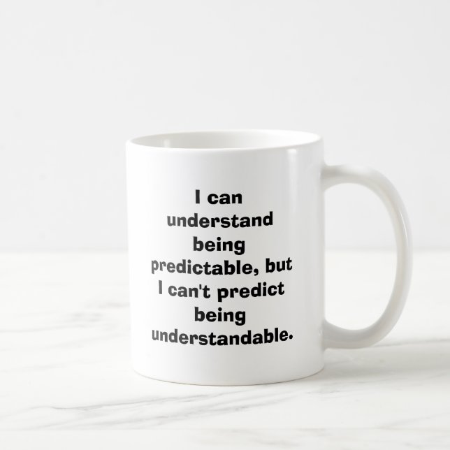 I can understand being predictable, but I can't... Coffee Mug (Right)