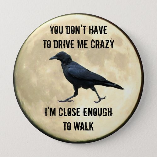 i cAN wALK tO cRAZY fROM hERE Full Moon Button