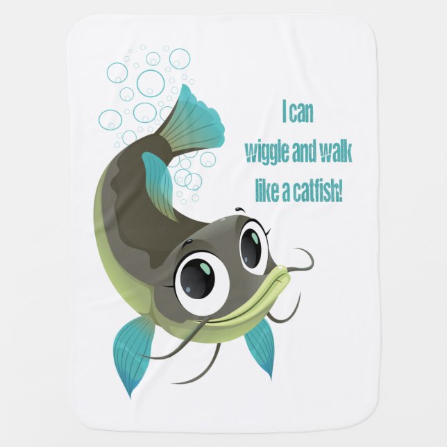 I Can Wiggle and Walk Like A Catfish Baby Blanket (Front)