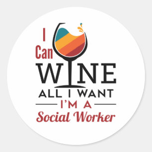 I Can Wine All I Want I'm A Social Worker Classic Round Sticker