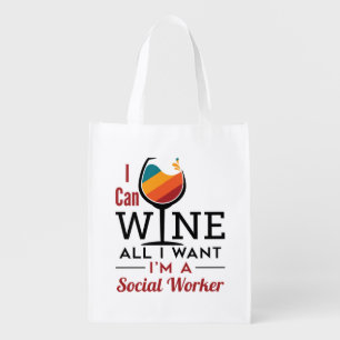 I Can Wine All I Want I'm A Social Worker Grocery Bag