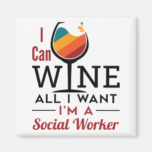 I Can Wine All I Want I'm A Social Worker Magnet