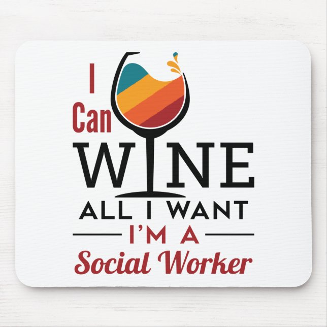 I Can Wine All I Want I'm A Social Worker Mouse Pad (Front)