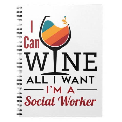 I Can Wine All I Want Im A Social Worker Notebook