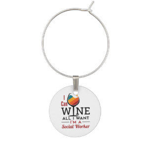 I Can Wine All I Want I'm A Social Worker Wine Charm