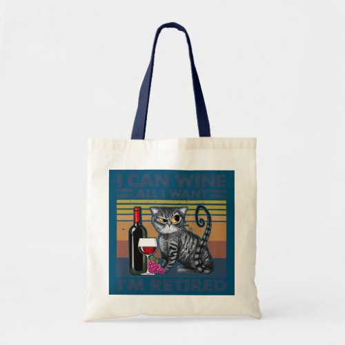 I Can Wine All I Want Im Retired Cat Cute Lover Tote Bag