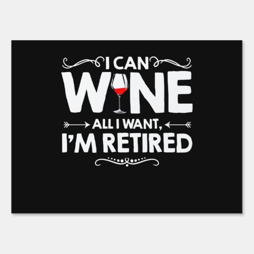 I Can Wine All I Want Im Retired Sign