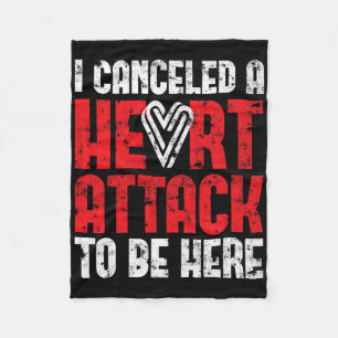 I Canceled A Heart Attack Heart Disease Fleece Blanket
