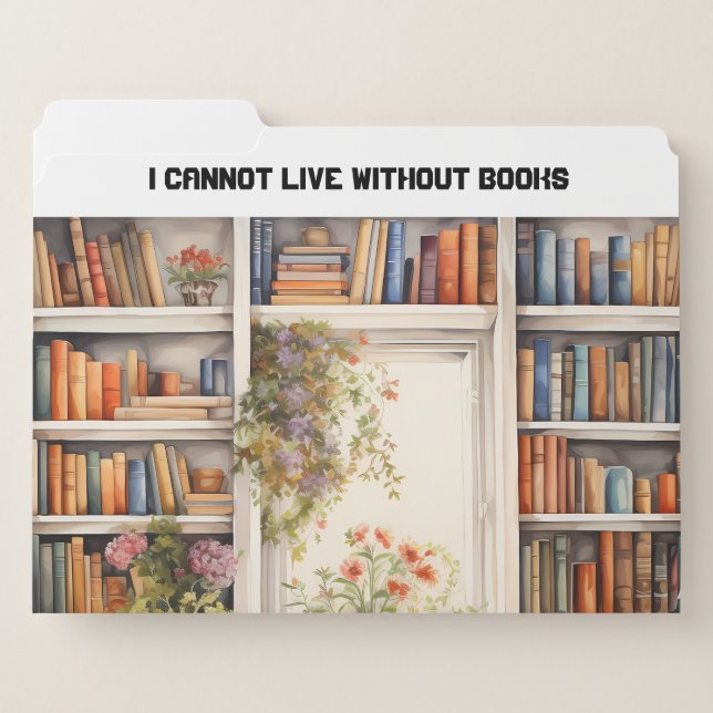 I Cannot Live Without Books Book Lover  File Folder (Front Left)