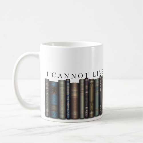 I Cannot Live Without Books Book Lover Mug