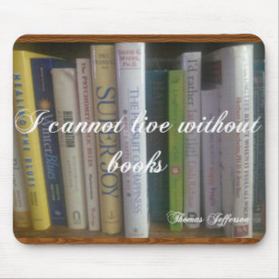 I Cannot Live Without Books Mouse Pad