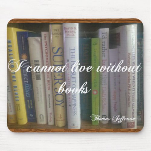 I Cannot Live Without Books Mouse Pad