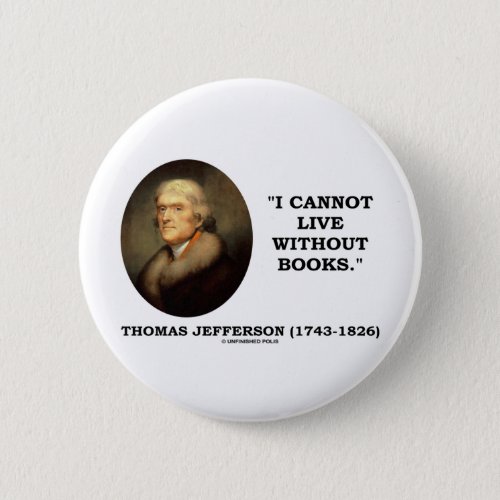 I Cannot Live Without Books Pinback Button