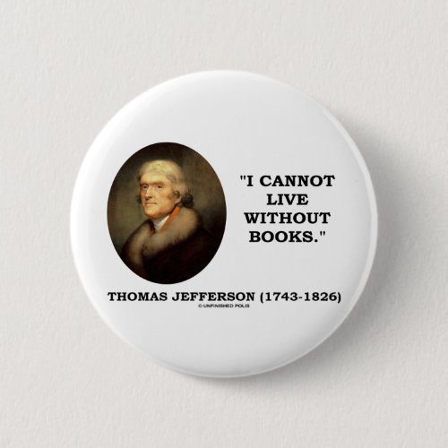 I Cannot Live Without Books Pinback Button