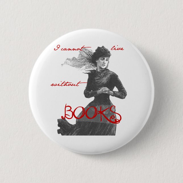 I Cannot Live Without Books Pinback Button (Front)