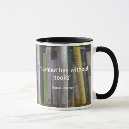 I Cannot Live Without Books Quote Mug