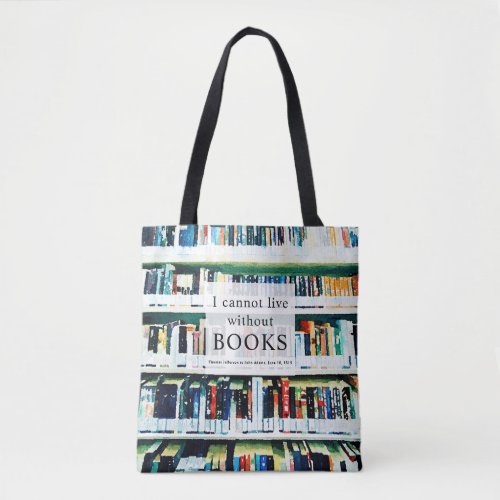 I cannot live without books Quote Tote Bag