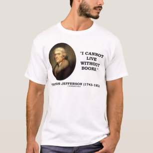 I Cannot Live Without Books T-Shirt