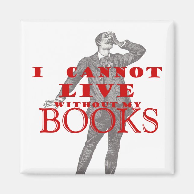 I cannot live without my books - male magnet (Front)