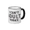 I Can't Adult Today Coffee Mug