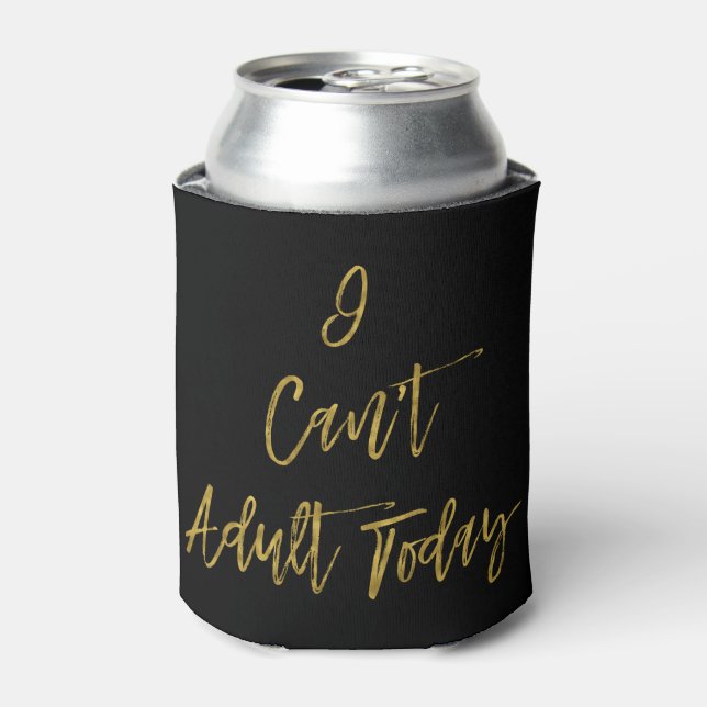 I can't adult today funny Can Cooler (Can Front)