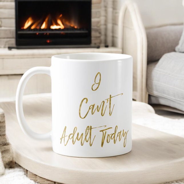 I Can't Adult Today Funny Gold Typography Coffee Mug (Creator Uploaded)