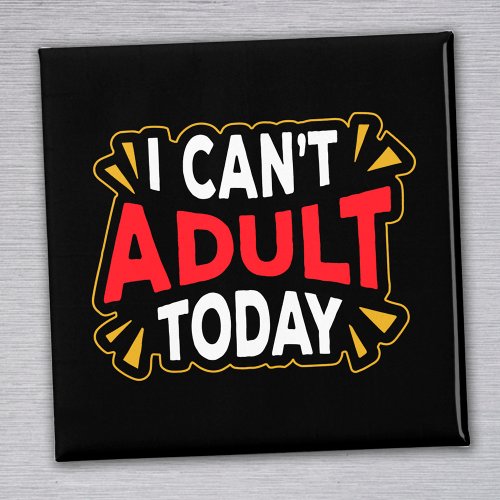 I Cant Adult Today  Funny Introvert Magnet