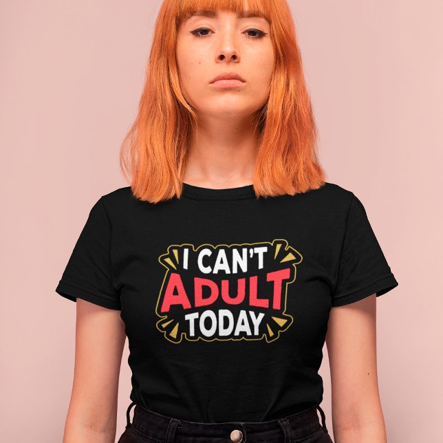 I Can't Adult Today | Funny Introvert T-Shirt (Creator Uploaded)