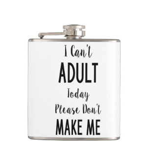 I Can't Adult Today - Funny Quote, Humor Hip Flask