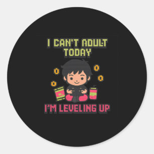I Can't Adult Today I'm Leveling Up Gamer Pixel Ar Classic Round Sticker