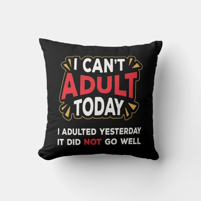 I Can't Adult Today - Lazy Day Home Decor Pillow (Front)