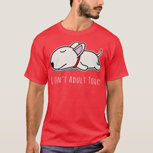 I Cant Adult Today Lazy Dog T_Shirt