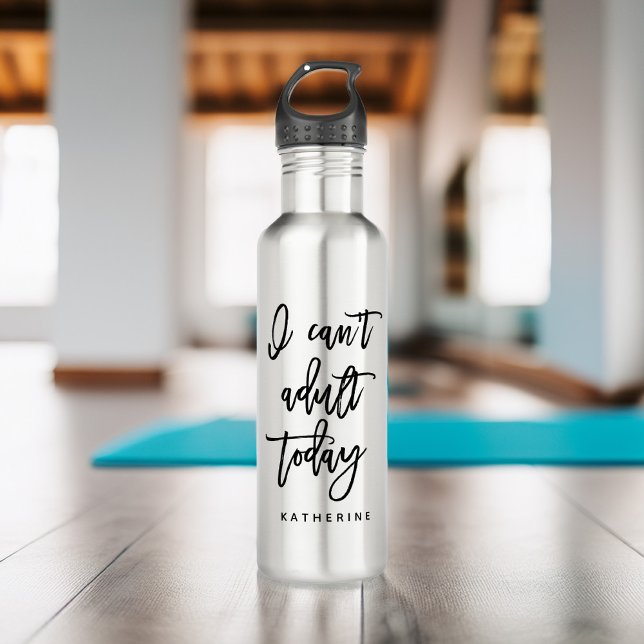 "I Can't Adult Today" Stainless Steel Water Bottle (Creator Uploaded)