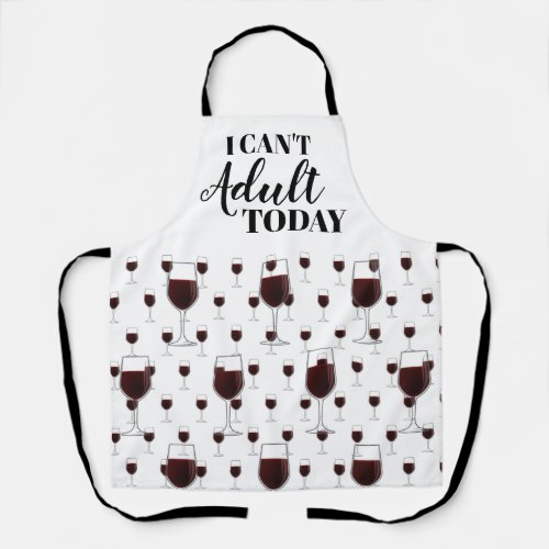 I Cant Adult Today Wine Glass Pattern Funny Apron
