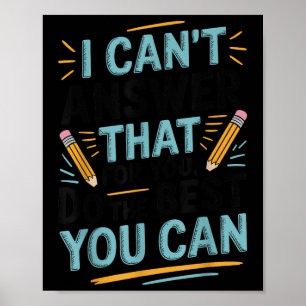 I Cant Answer That For You Do The Best You Can Tes Poster