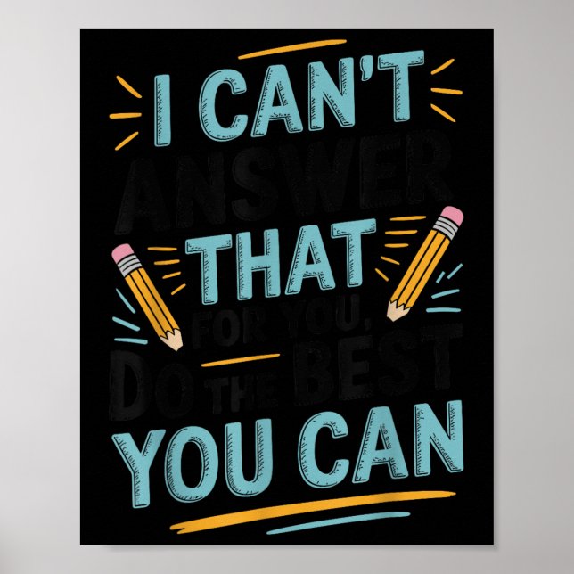 I Cant Answer That For You Do The Best You Can Tes Poster (Front)