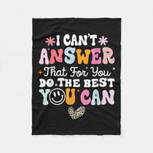 I Can't Answer That For You Do The You Can Testing Fleece Blanket