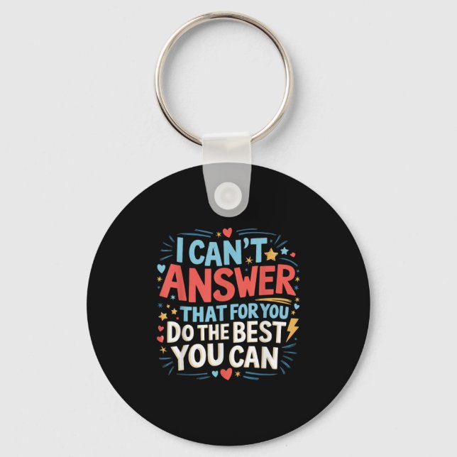 I Cant Answer That For You Staar Test Teacher Test Keychain (Front)