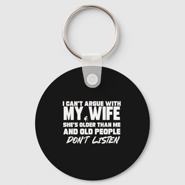 I Can't Argue With My Wife She's Older Than Me &am Keychain (Front)